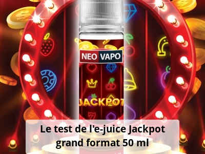 Le test de l’e-juice Jackpot grand format 50 ml
