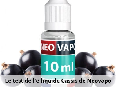 Le test de l'e-liquide Cassis de Neovapo