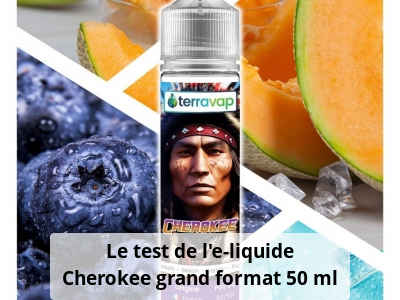 Le test de l'e-liquide Cherokee grand format 50 ml