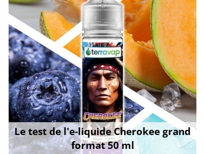 Le test de l'e-liquide Cherokee grand format 50 ml