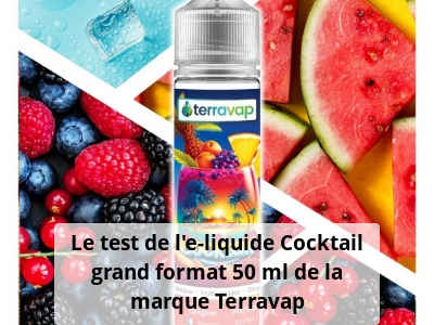 Le test de l’e-liquide Cocktail grand format 50 ml de la marque Terravap