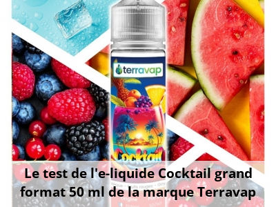 Le test de l’e-liquide Cocktail grand format 50 ml de la marque Terravap