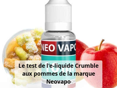 Le test de l’e-liquide Crumble aux pommes de la marque Neovapo