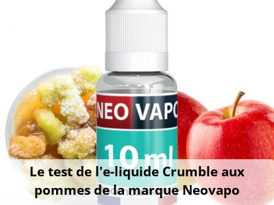 Le test de l’e-liquide Crumble aux pommes de la marque Neovapo