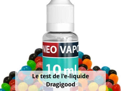 Le test de l’e-liquide Dragigood