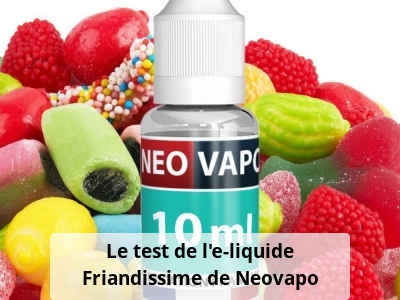 Le test de l’e-liquide Friandissime de Neovapo