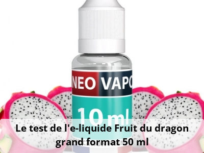 Le test de l’e-liquide Fruit du dragon grand format 50 ml