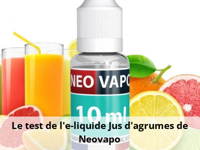 Le test de l’e-liquide Jus d’agrumes de Neovapo