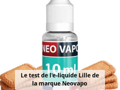 Le test de l’e-liquide Lille de la marque Neovapo