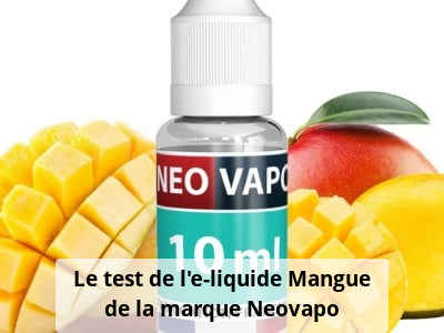 Le test de l’e-liquide Mangue de la marque Neovapo