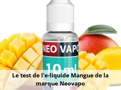 Le test de l’e-liquide Mangue de la marque Neovapo