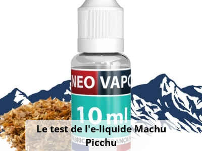 Le test de l’e-liquide Machu Picchu