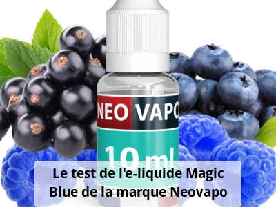 Le test de l’e-liquide Magic Blue de la marque Neovapo