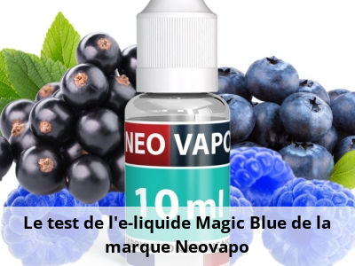 Le test de l’e-liquide Magic Blue de la marque Neovapo