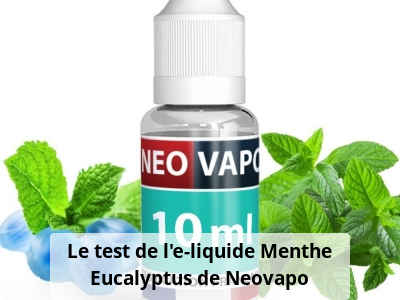 Le test de l’e-liquide Menthe Eucalyptus de Neovapo