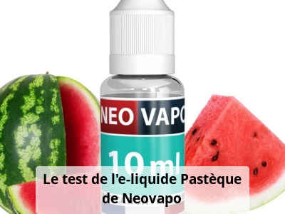 Le test de l’e-liquide Pastèque de Neovapo