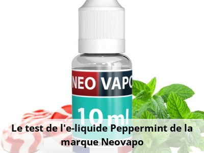 Le test de l’e-liquide Peppermint de la marque Neovapo