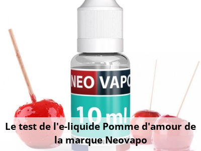 Le test de l’e-liquide Pomme d’amour de la marque Neovapo