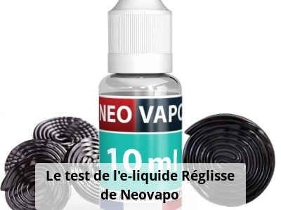 Le test de l’e-liquide Réglisse de Neovapo