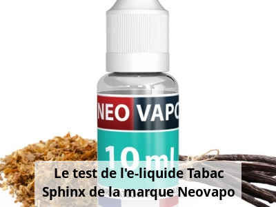Le test de l’e-liquide Tabac Sphinx de la marque Neovapo