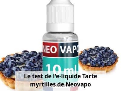 Le test de l’e-liquide Tarte myrtilles de Neovapo