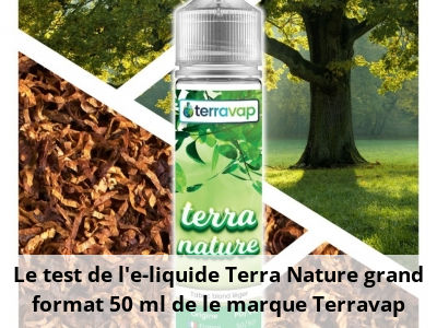 Le test de l’e-liquide Terra Nature grand format 50 ml de le marque Terravap