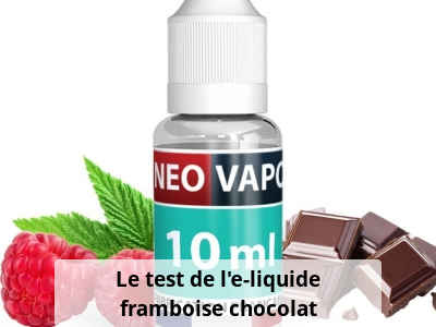 Le test de l’e-liquide framboise chocolat