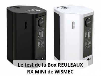 Le test de la Box REULEAUX RX MINI de WISMEC