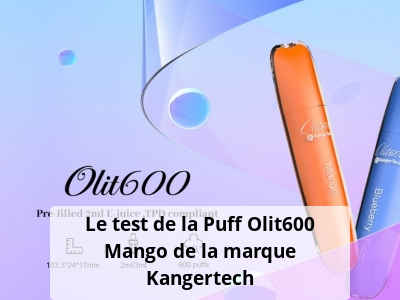Le test de la Puff Olit600 Mango de la marque Kangertech