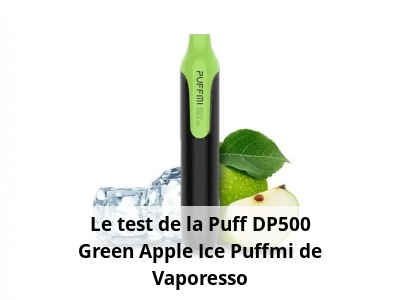Le test de la Puff DP500 Green Apple Ice Puffmi de Vaporesso