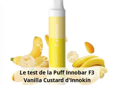 Le test de la Puff Innobar F3 Vanilla Custard d’Innokin