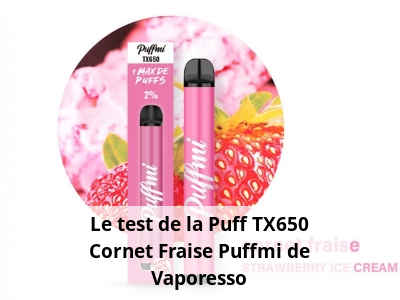 Le test de la Puff TX650 Cornet Fraise Puffmi de Vaporesso
