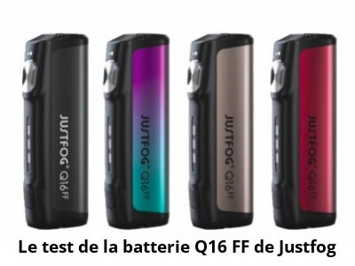 Le test de la batterie Q16 FF de Justfog