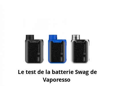 Le test de la batterie Swag de Vaporesso 
