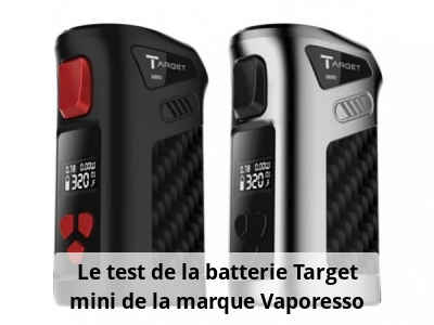 Le test de la batterie Target mini de la marque Vaporesso