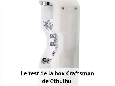 Le test de la box Craftsman de Cthulhu 