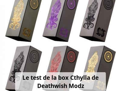 Le test de la box Cthylla de Deathwish Modz