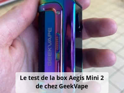Le test de la box Aegis Mini 2 de chez GeekVape