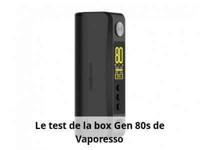 Le test de la box Gen 80s de Vaporesso