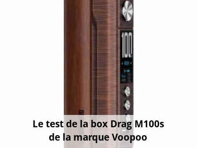 Le test de la box Drag M100s de la marque Voopoo
