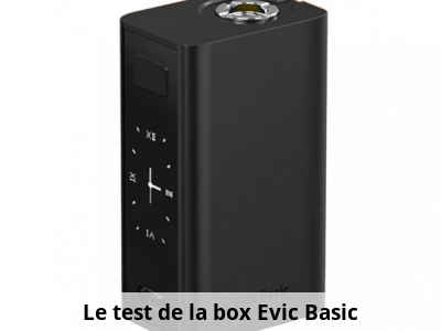 Le test de la box Evic Basic
