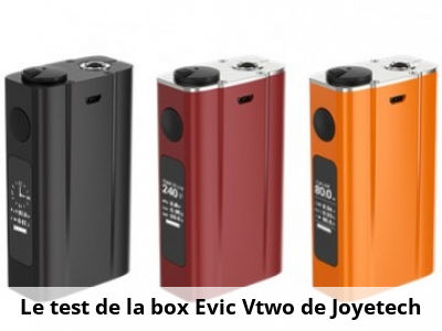 Le test de la box Evic Vtwo de Joyetech