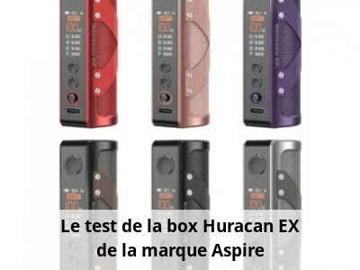 Le test de la box Huracan EX de la marque Aspire
