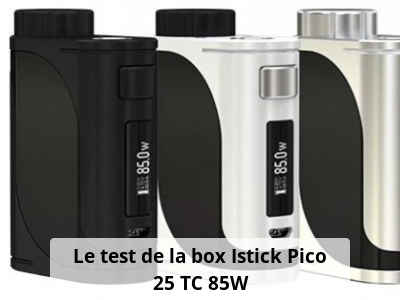 Le test de la box Istick Pico 25 TC 85W