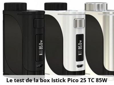 Le test de la box Istick Pico 25 TC 85W