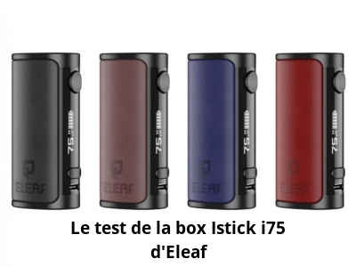 Le test de la box Istick i75 d'Eleaf