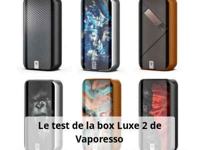Le test de la box Luxe 2 de Vaporesso
