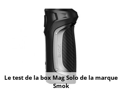 Le test de la box Mag Solo de la marque Smok