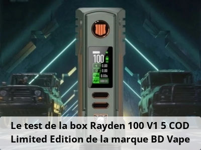 Le test de la box Rayden 100 V1.5 COD Limited Edition de la marque BD Vape