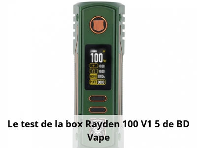 Le test de la box Rayden 100 V1.5 de BD Vape